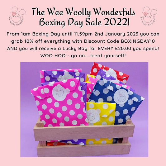 The Wee Woolly Wonderfuls Boxing Day Sale. From 1am on Boxing Day to 11.59 on January 2nd 2023, get 10% discount with discount code BOXINGDAY10